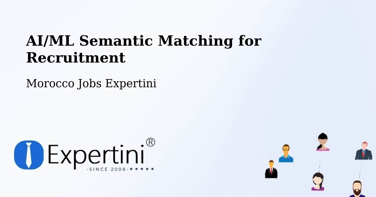 AI/ML Semantic Matching for Recruitment - Morocco Jobs Expertini